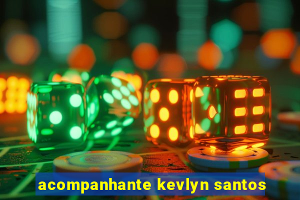 acompanhante kevlyn santos